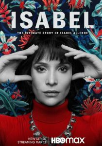 Сериал Исабель: Частная жизнь писательницы Исабель Альенде 2021