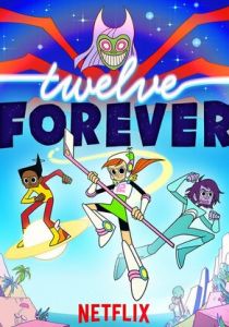 Сериал Twelve Forever 2019