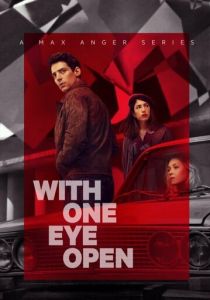 Сериал Max Anger - With One Eye Open 2021