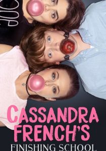 Сериал Cassandra French's Finishing School 2017