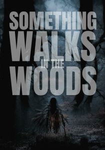 Something Walks in the Woods 2023