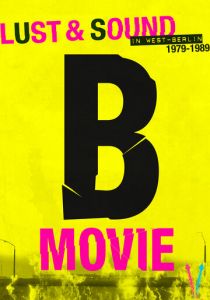 B-Movie: Шум и ярость в Западном Берлине 2015