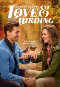 Adventures in Love & Birding (Фильм 2025)